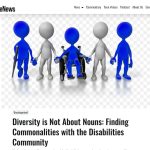 snapshot from article: Diversity is Not About Nouns: Finding Commonalities with the Disabilities Community